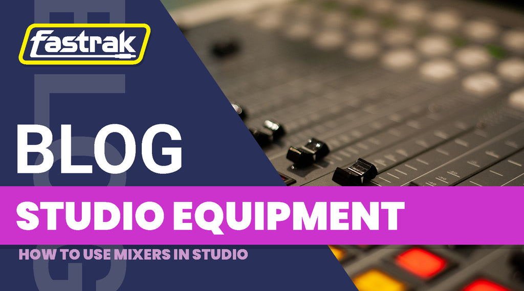 How to use a mixer in studio Fastrak