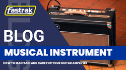 How to Maintain and Care for Your Guitar Amplifier