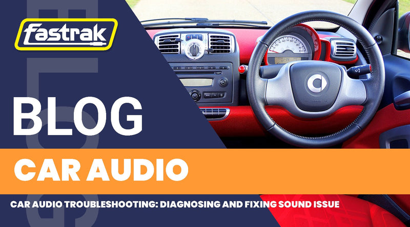 Car Audio Troubleshooting: Diagnosing and Fixing Sound Issues